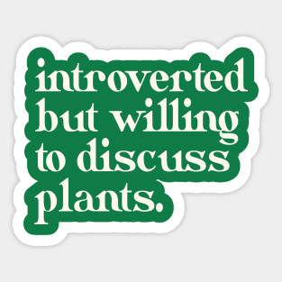 Introverted but willing to discuss plants Sticker